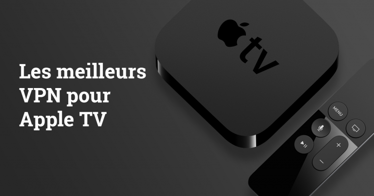 Les 5 meilleurs VPN pour Apple TV 2018