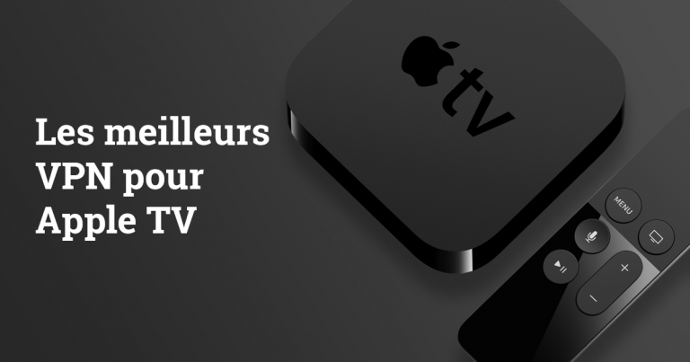 Les 5 meilleurs VPN fonctionnant sur Apple TV en 2024