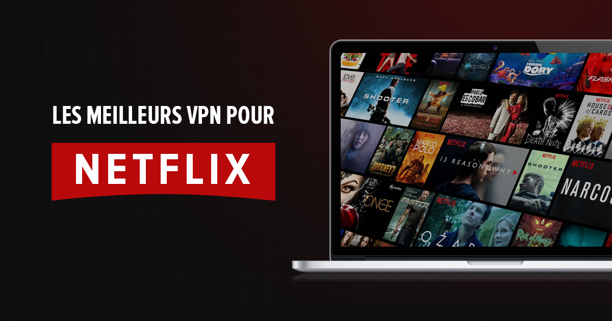 Les 5 meilleurs VPN pour Netflix de 2024
