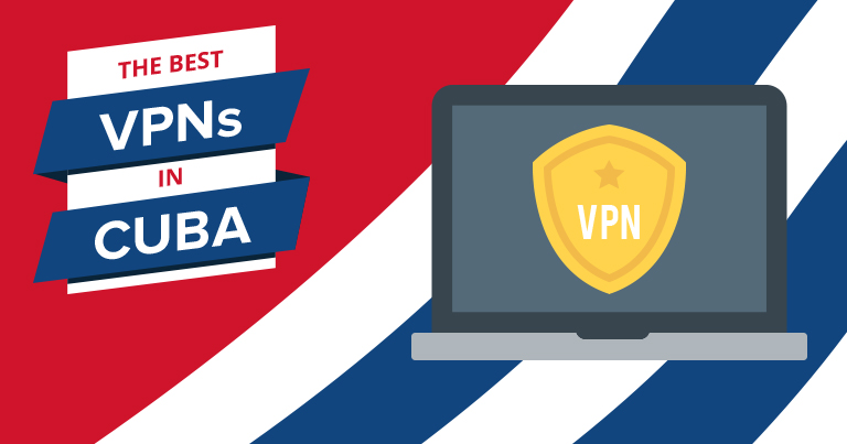 Top des VPN 2023 à Cuba - les - chers et les + rapides