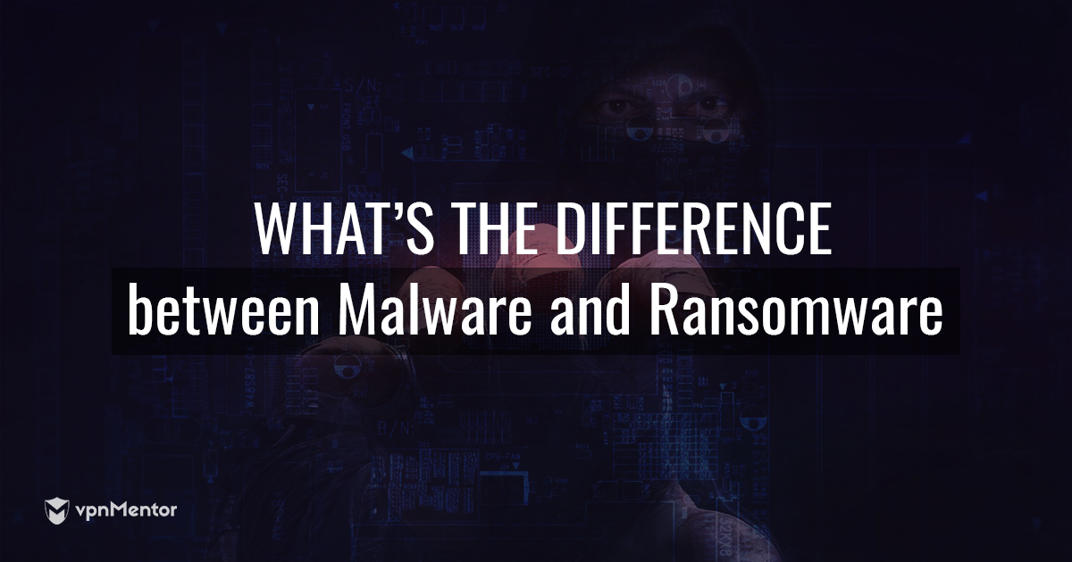 Malware et Ransomware : quelle est la différence ?