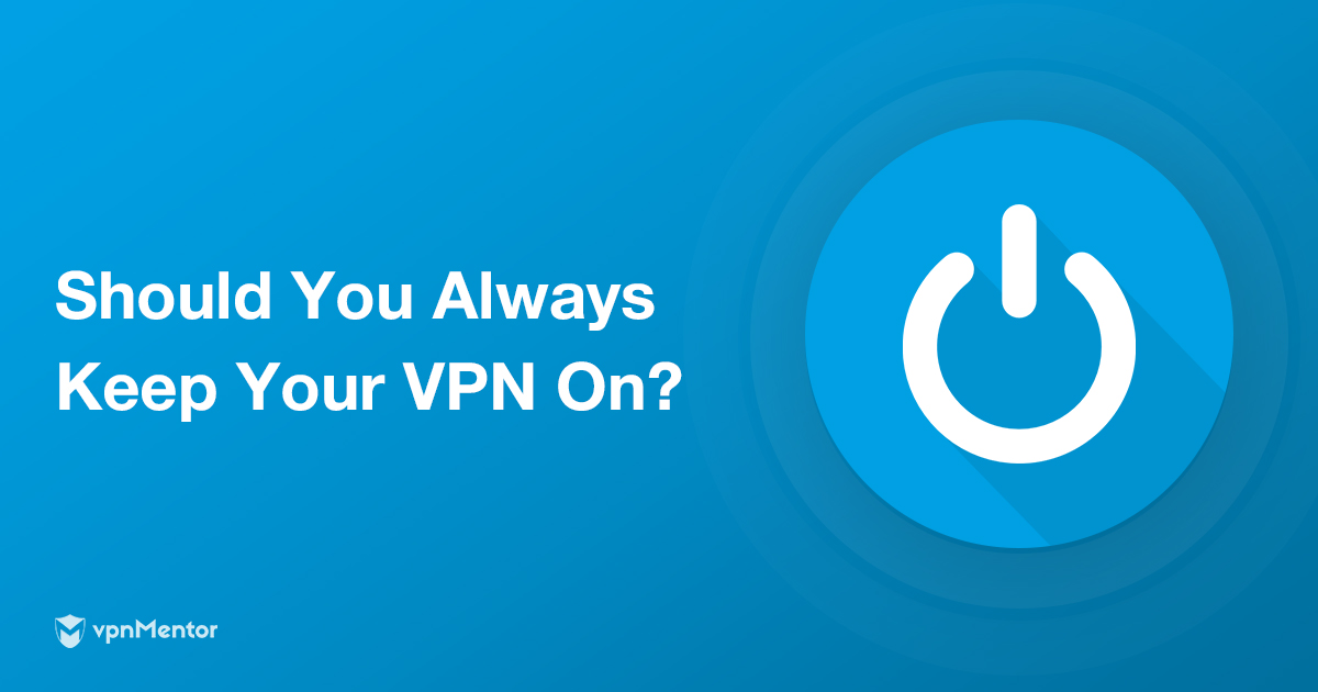 Faut-il toujours utiliser un VPN ? Ça dépend de 7 facteurs