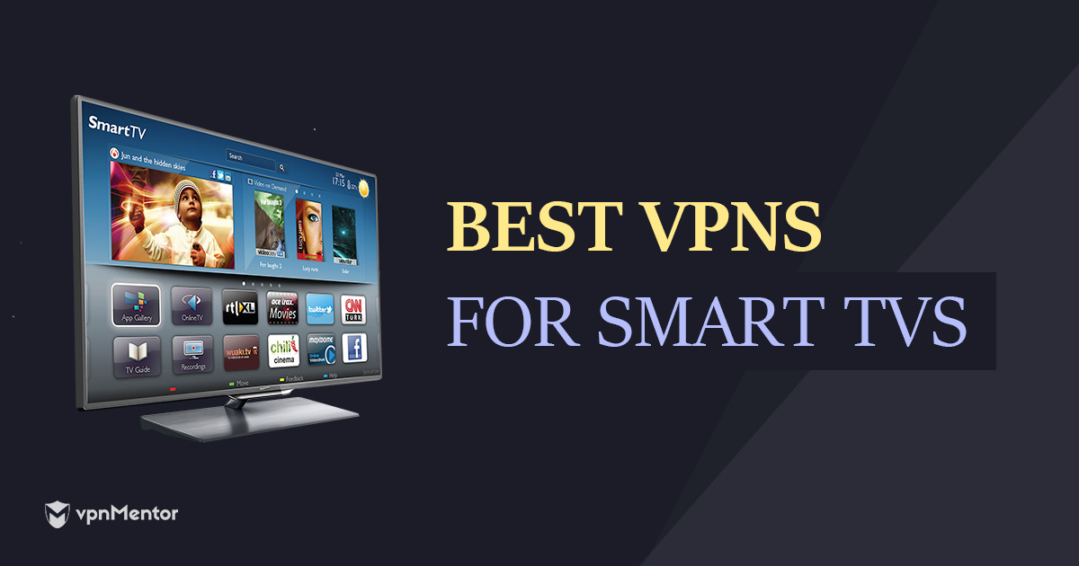 Les meilleurs VPN pour Smart TV - rapides et abordables