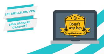 Les 10 meilleurs VPN (anonymes) sans logs de 2022