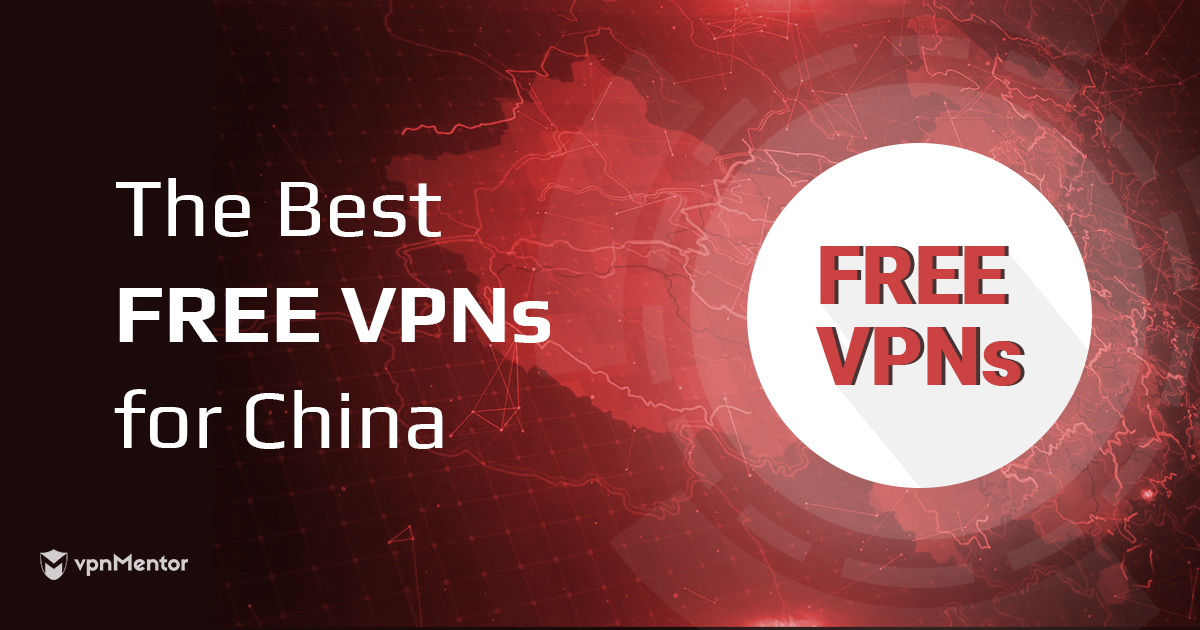 Les meilleurs VPN GRATUITS pour la Chine (qui marchent vraiment en 2020)