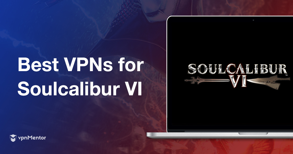 Top des VPN pour Soulcalibur VI : rapides et GRATUITS