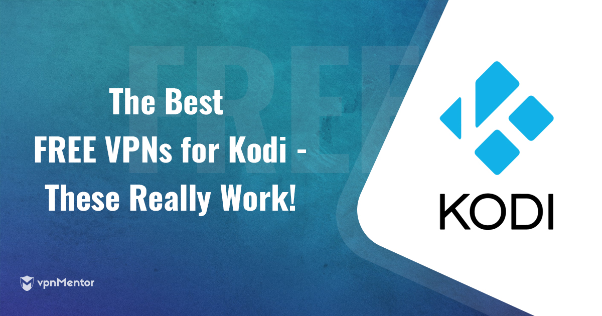 Les meilleurs VPN 100 % GRATUITS pour Kodi | 2022