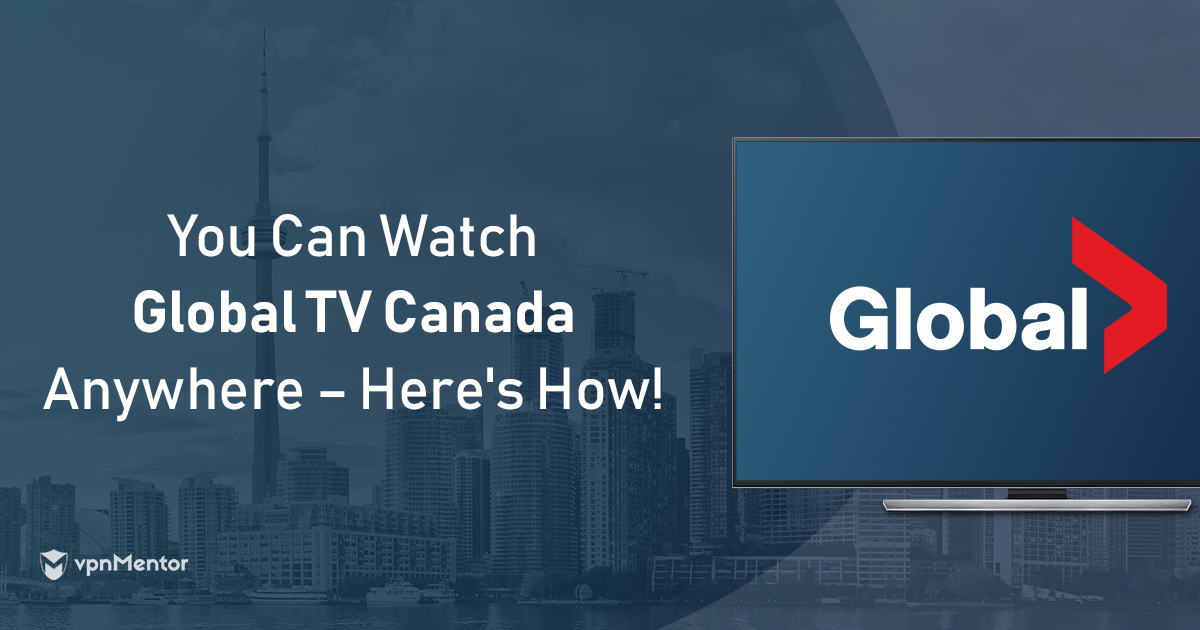 Comment regarder GlobalTV Canada de n'importe où en 2024