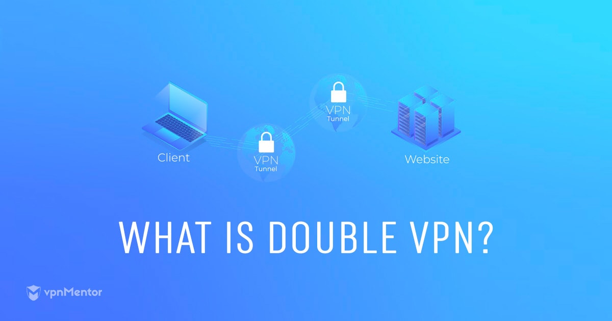 Qu’est-ce qu’un double VPN et en avez-vous besoin en 2024 ?