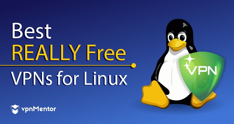 Les 5 meilleurs VPN Linux gratuits (mise à jour 2023)