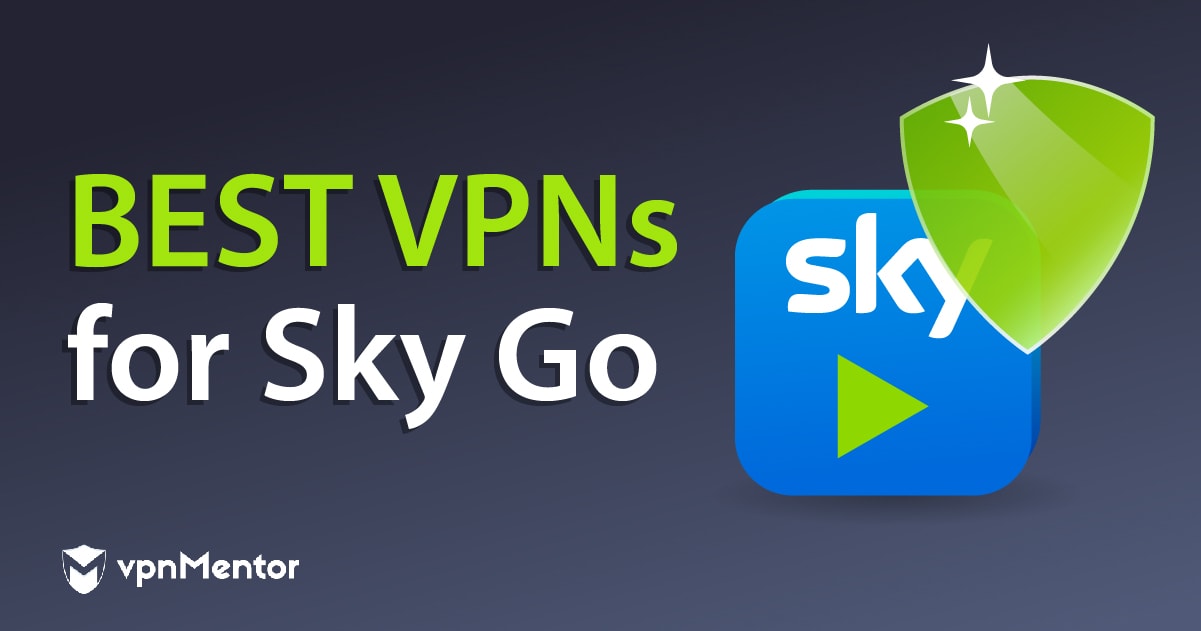 Les 4 meilleurs VPN pour Sky Go qui fonctionnent vraiment