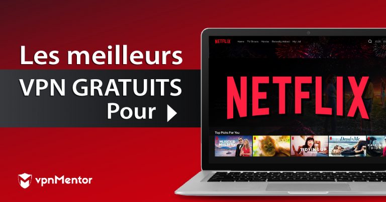 Les 6 meilleurs VPN gratuits pour Netflix (fonctionnent en 2024)