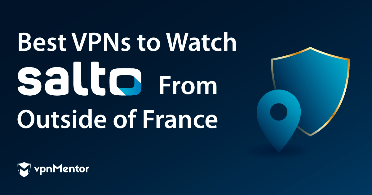 Top 3 des VPN pour regarder Salto hors de France en 2022