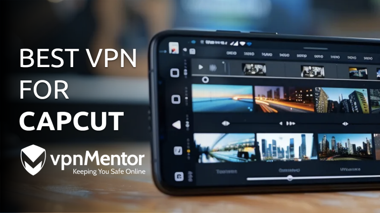 Le meilleur VPN pour CapCut en 2025 : fonctionne partout